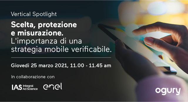 "L'importanza di una strategia mobile verificabile": Ogury Italia organizza il suo primo vertical spotlight con IAS ed Enel